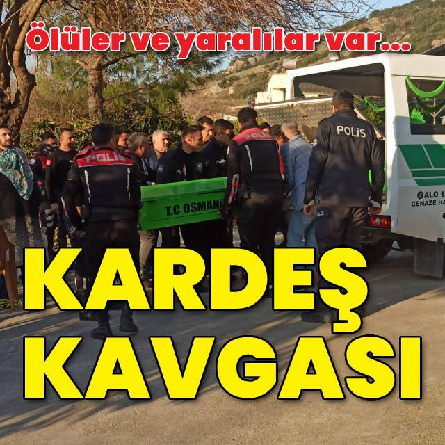 Kardeş kavgası: 2 ölü, 3 yaralı