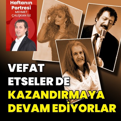 Vefatlarından sonra da kazandırıyorlar