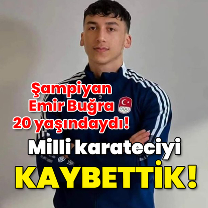 Şampiyon, 20 yaşındaydı... Milli karateciyi kaybettik!