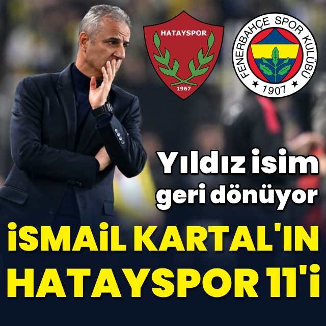İsmail Kartal'ın Hatayspor 11'i