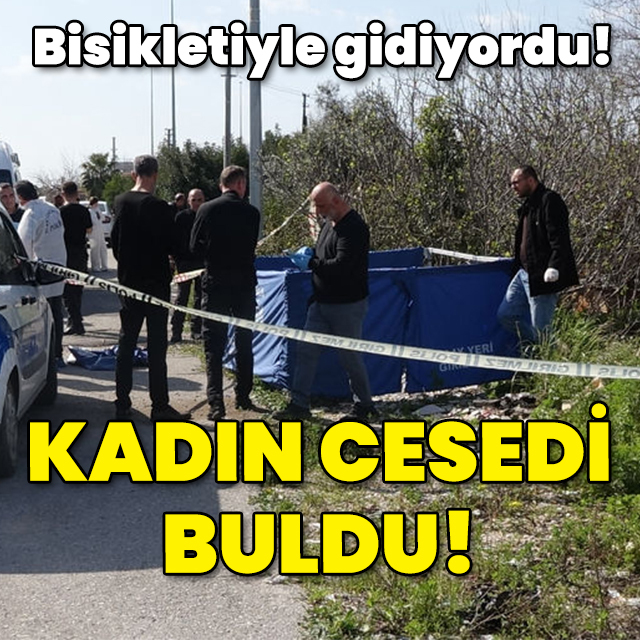 Bisikletiyle gidiyordu! Kadın cesediyle karşılaştı!