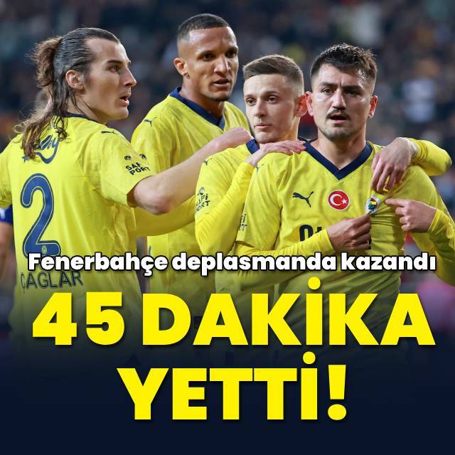 Fenerbahçe'ye 45 dakika yetti!
