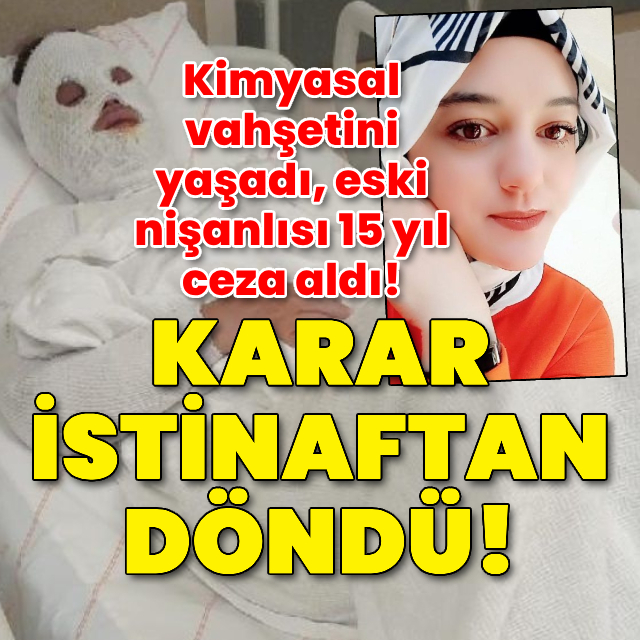 Kimyasal sıvı dehşetinde karar istinaftan döndü!