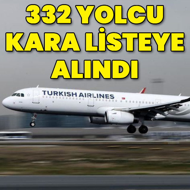 THY 332 yolcuyu kara listeye aldı