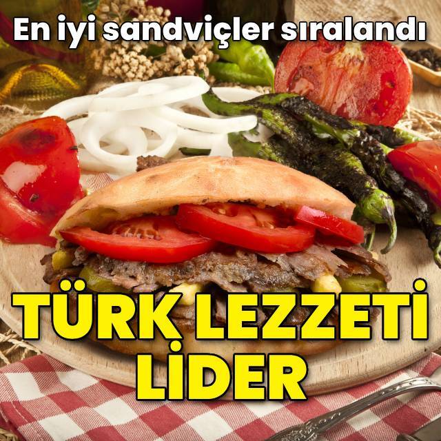 En iyi sandviçler sıralandı... Türk lezzeti lider!