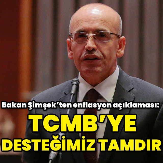 Bakan Şimşek: TCMB'ye desteğimiz tam