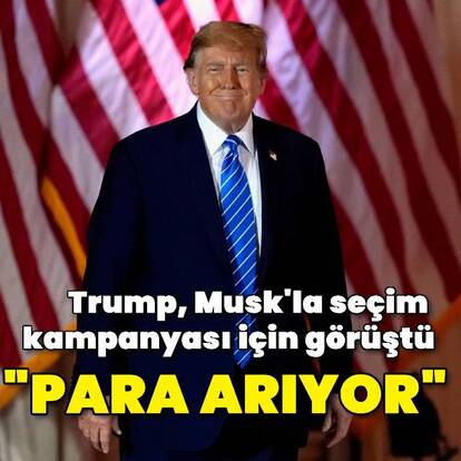 Seçim kampanyası için destek arayan Trump, Musk'la görüştü