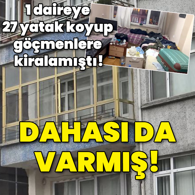 1 daireye 27 yatak koyup göçmenlere kiralamıştı! Dahası da varmış!