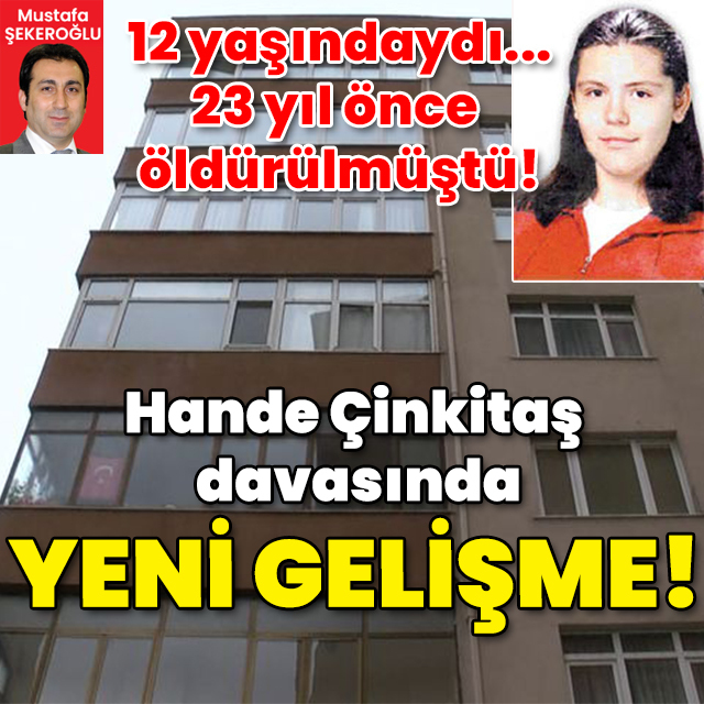 23 yıl önce öldürülmüştü! Hande Çinkitaş davasında yeni gelişme!
