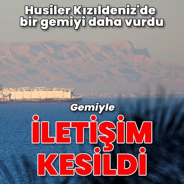 Kızıldeniz'de bir gemi daha vuruldu