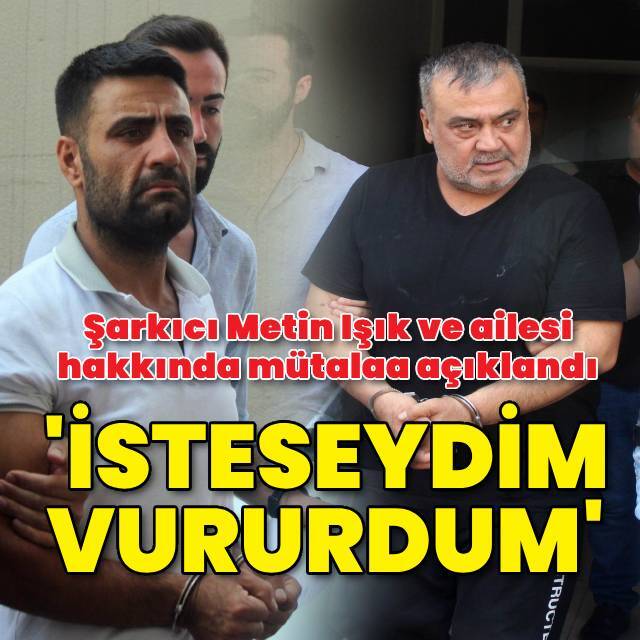 Şarkıcı Metin Işık ve eşine beraat, oğluna müebbet istemi