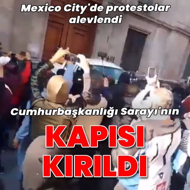 Meksika'da protestocular Cumhurbaşkanlığı Sarayı'nın kapısını kırdı