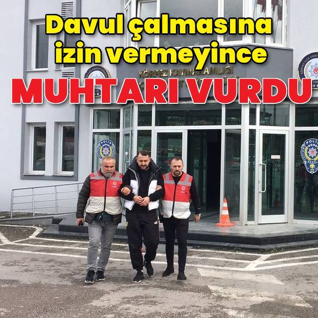 Ramazanda davul çalmasına izin vermeyen muhtarı vurdu