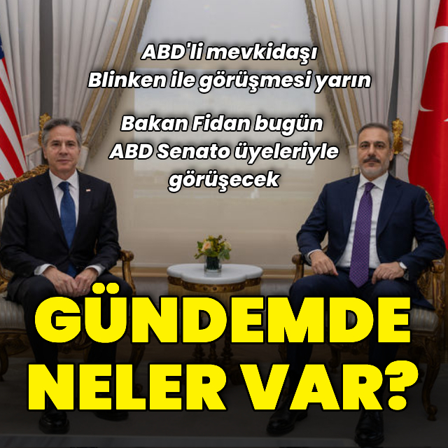 Bakan Fidan'ın ABD ziyaretinin gündeminde neler var?