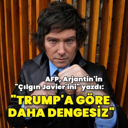 Arjantin'in "Çılgın Javier'i Trump'tan dengesiz"
