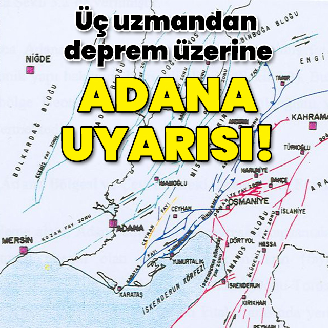 Üç uzmandan deprem üzerine Adana uyarısı!