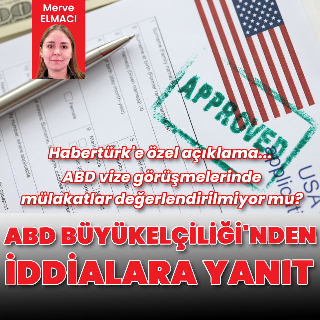 ABD vize görüşmelerinde mülakatlar değerlendirilmiyor mu?