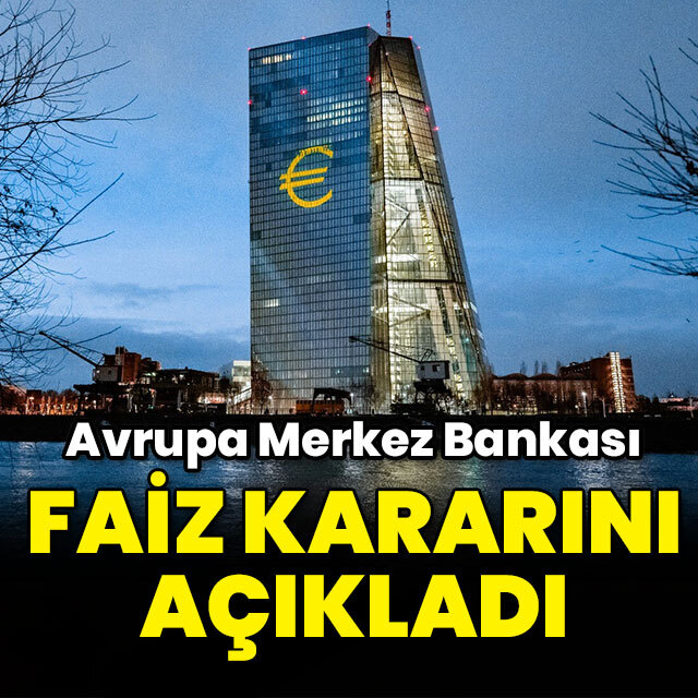 Avrupa Merkez Bankası faiz kararını açıkladı