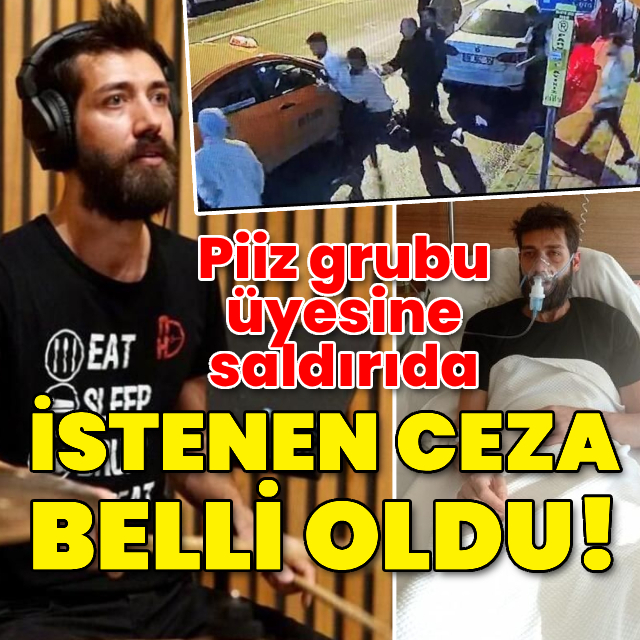 Piiz grubu üyesine saldırıda istenen ceza belli oldu!