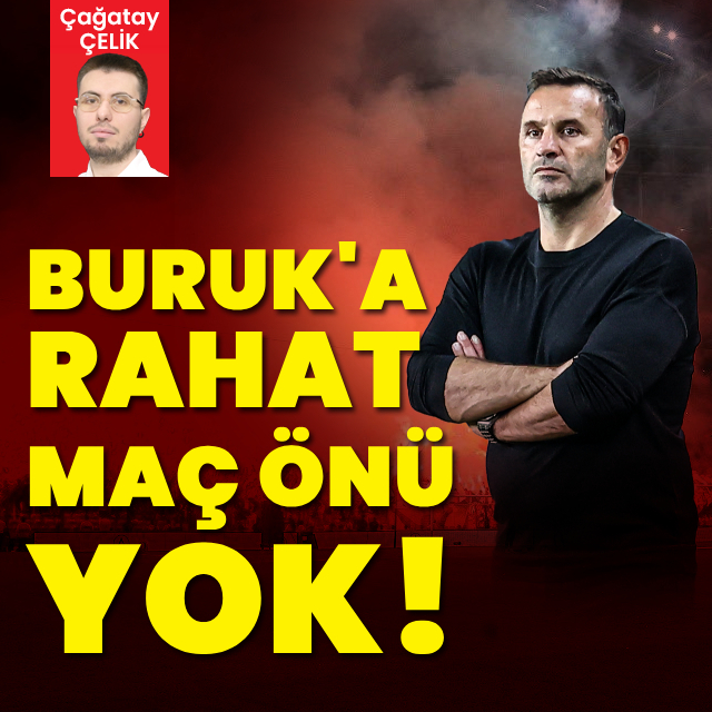 Buruk'a rahat maç önü yok!