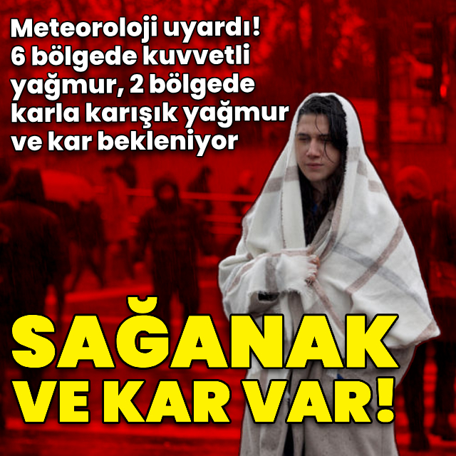 Gök gürültülü sağanak ve kar bekleniyor