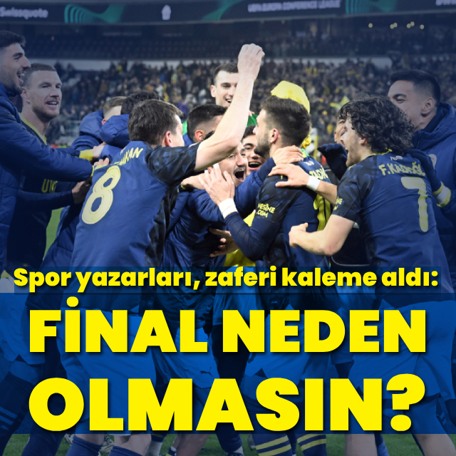 "Final neden olmasın?"