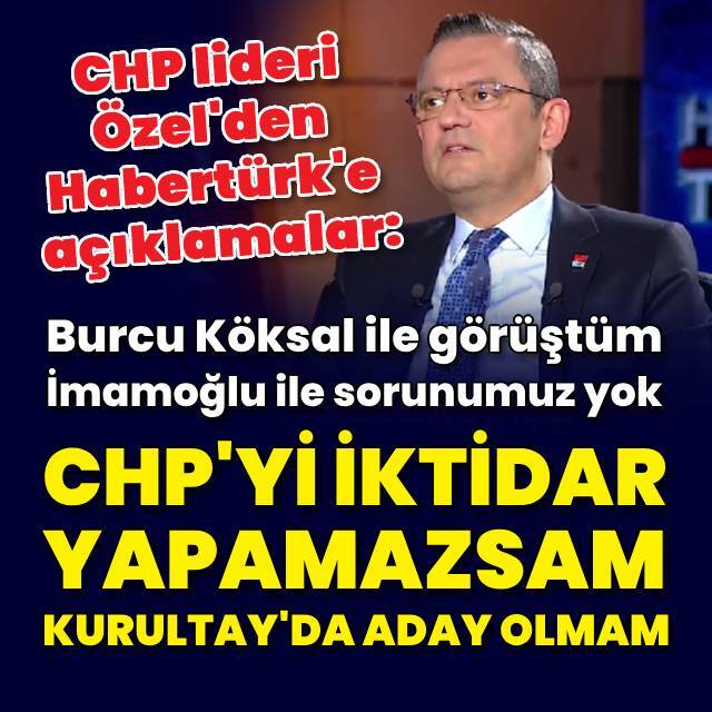 Özel'den Habertürk'e açıklamalar