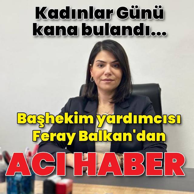 Başhekim yardımcısı Feray Balkan eski eşi tarafından vuruldu