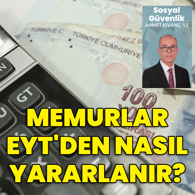 Memurlar EYT’den nasıl yararlanır?