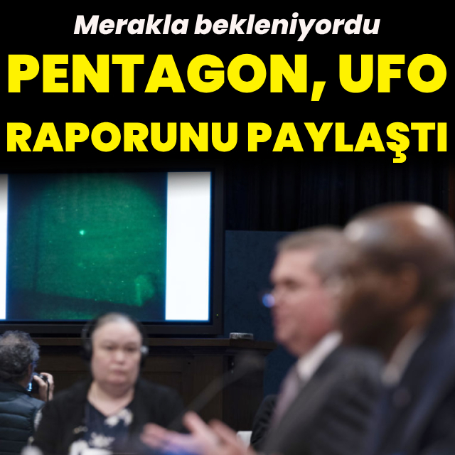 Pentagon UFO raporunu açıkladı