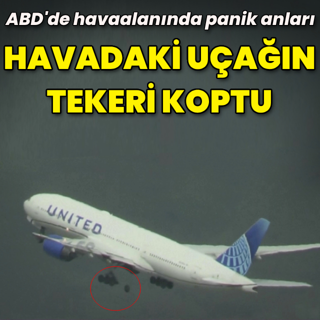 ABD'de havadaki uçağın tekeri koptu