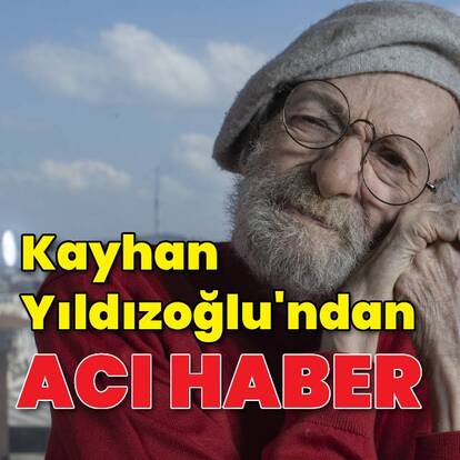 Kayhan Yıldızoğlu hayatını kaybetti