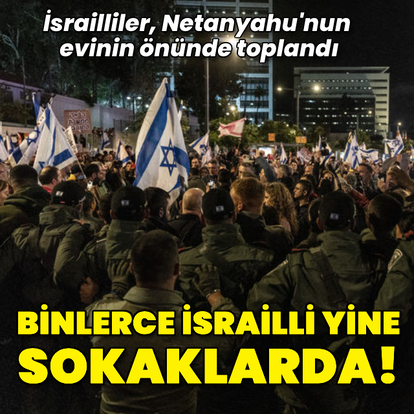 Binlerce İsrailli sokaklara döküldü