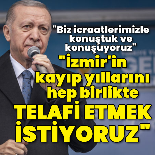 Cumhurbaşkanı Erdoğan İzmir'de