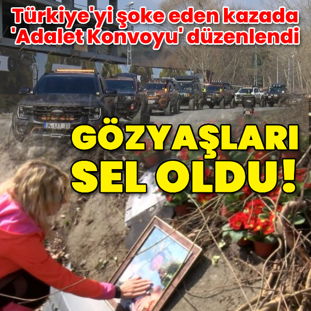 Türkiye'yi şoke eden kazada 'Adalet Konvoyu' düzenlendi