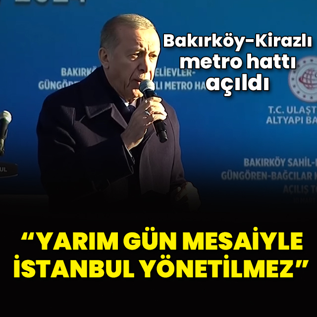 Bakırköy-Kirazlı metro hattı açıldı