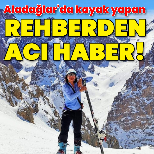 Turistlerle kayak yapan rehber hayatını kaybetti