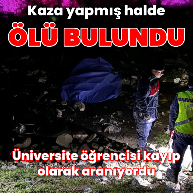 Kaybolan üniversite öğrencisi ölü bulundu