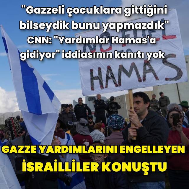 Gazze yardımlarını engelleyen İsrailliler konuştu