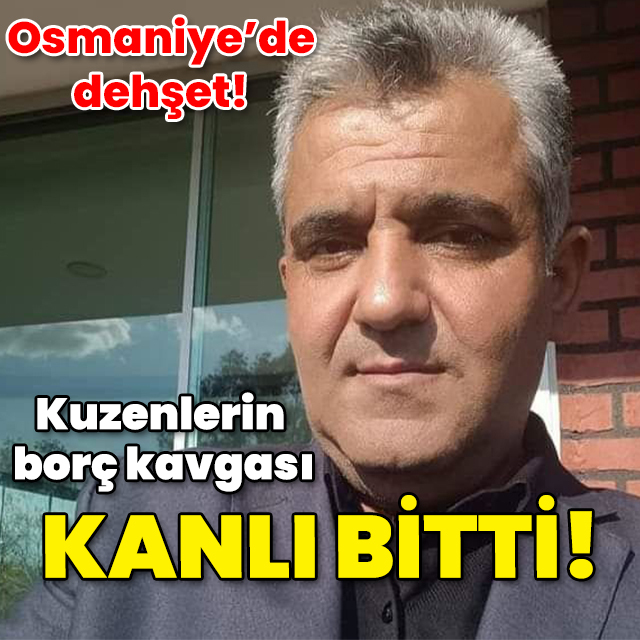 Kuzenlerin borç kavgası kanlı bitti!