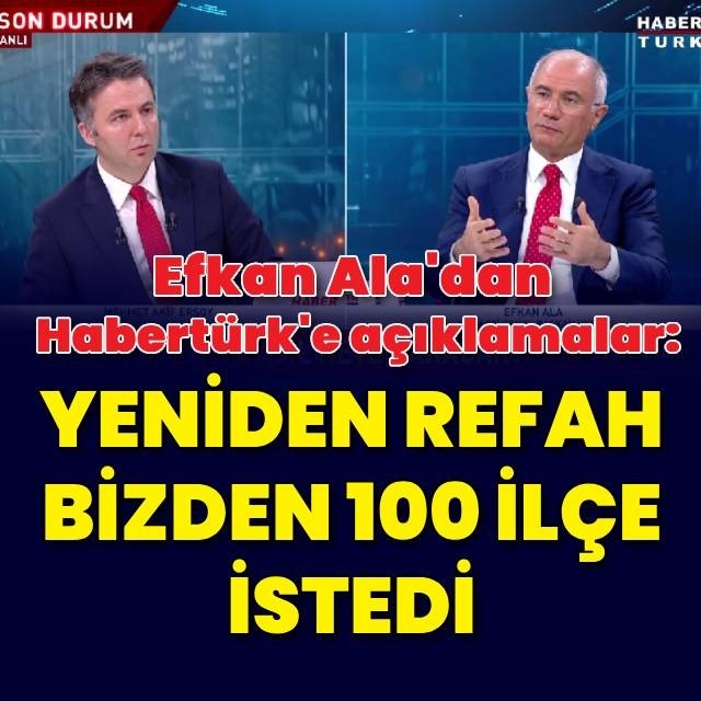 Ala: Yeniden Refah bizden 100 ilçe istedi