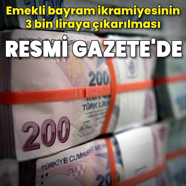 Emekli bayram ikramiyesinin 3 bin liraya çıkarılması Resmi Gazete'de