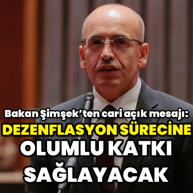 Bakan Şimşek'ten cari açık mesajı