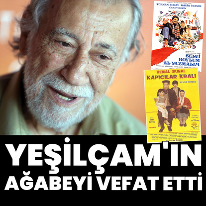 Yeşilçam'ın ağabeyi vefat etti