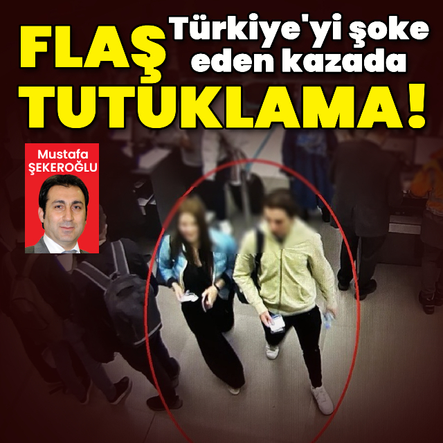 Türkiye'yi şoke eden kazada flaş tutuklama!