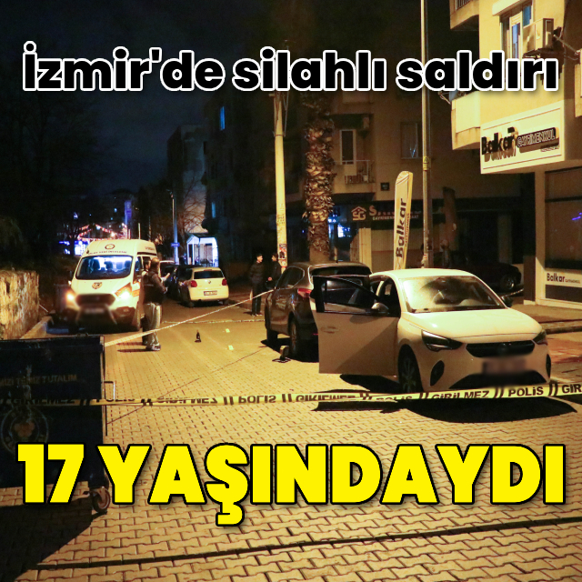 İzmir'de silahlı saldırı: 17 yaşındaki genç öldü