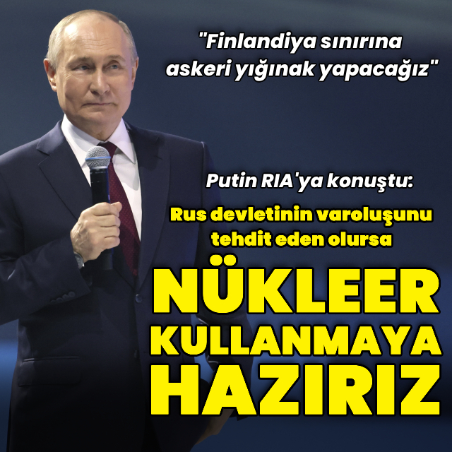 Putin: Finlandiya sınırına askeri yığınak yapacağız