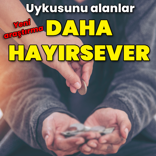 Uykusunu alanlar daha hayırsever