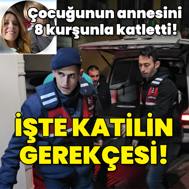 Çocuğunun annesini 8 kurşunla öldürmüştü! İşte katilin gerekçesi!