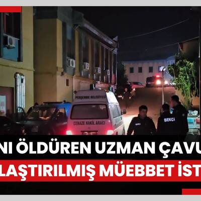 Birlikte yaşadığı kadını öldüren uzman çavuşa ağırlaştırılmış müebbet istemi